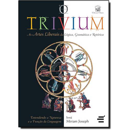 Tudo sobre 'Trivium, O: as Artes Liberais da Lógica, Gramática e Retórica'