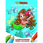 Turma Da Monica - Classicos Ilustrados Para Colorir - A Pequena Sereia