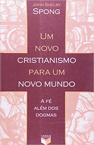 Livro - um Novo Cristianismo para um Novo Mundo; a Fé Além dos Dogmas