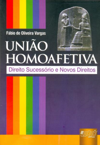 União Homoafetiva - Direito Sucessório e Novos Direitos - Juruá