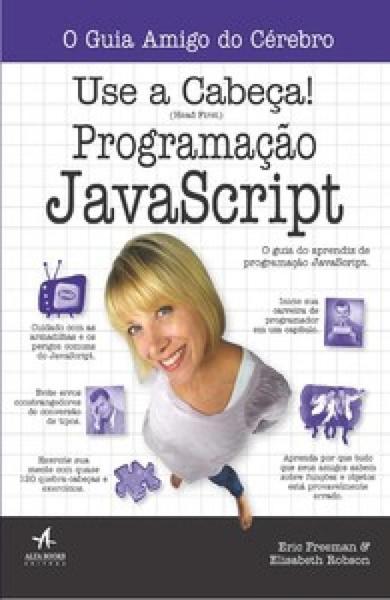 Use a Cabeça!: Programação JavaScript - Alta Books
