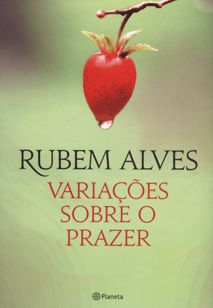 Variações Sobre o Prazer - 2ª Ed. 2014 - Alves,rubem - Ed. Planeta Do...