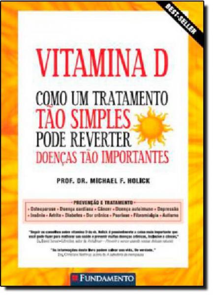 Vitamina D: Como um Tratamento Tão Simples Pode Reverter Doenças Tão Importantes - Fundamento