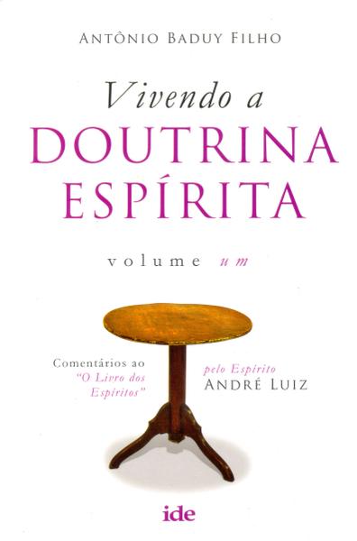 Vivendo a Doutrina Espirita - Vol.01 - Ide