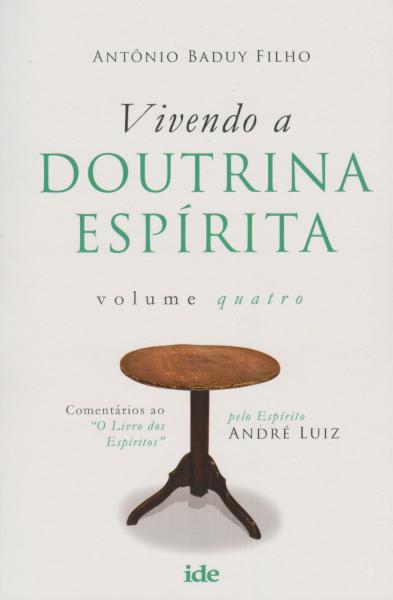 Vivendo a Doutrina Espirita - Vol.04 - Ide