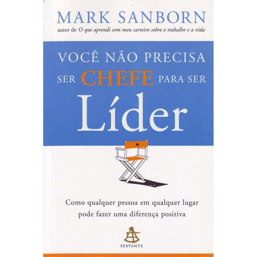 Voce Nao Precisa Ser Chefe para Ser Lider - Sextan