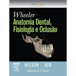 Tudo sobre 'Wheeler Anatomia Dental, Fisiologia e Oclusão'