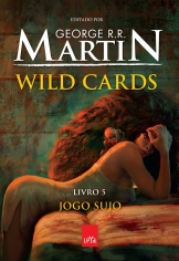 Wild Cards - Jogo Sujo - Livro 5 - Leya - 1