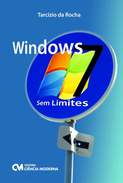 Windows 7 - Sem Limites - Ciencia Moderna