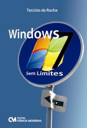 Windows 7 - Sem Limites - Ciencia Moderna