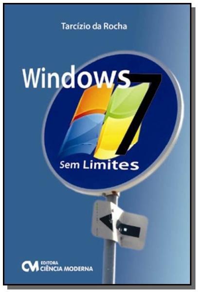 Windows 7 Sem Limites - Ciencia Moderna