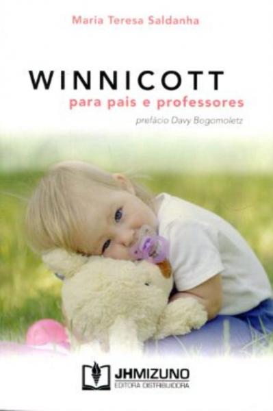 Winnicott para Pais e Professores - J H Mizuno
