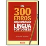 Ficha técnica e caractérísticas do produto 300 Erros Mais Comuns da Língua Portuguesa, os
