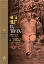 Ficha técnica e caractérísticas do produto 132 Crônicas - Cascos & Carícias e Outros Escritos - Hilst,hilda - Ed....