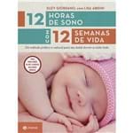 Ficha técnica e caractérísticas do produto 12 Horas de Sono com 12 Semanas de Vida: um Método Prático e Natural para Seu Bebê Dormir a Noite Toda