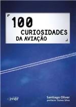 Ficha técnica e caractérísticas do produto 100 Curiosidades da Aviação
