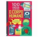 Ficha técnica e caractérísticas do produto 100 Fatos Incríveis o Corpo Humano