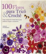 Ficha técnica e caractérísticas do produto 100 Flores para Trico e Croche - Ambientes e Costumes