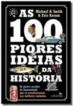 Ficha técnica e caractérísticas do produto 100 Piores Ideias da Historia, as As Piores Sacada