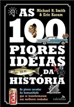 Ficha técnica e caractérísticas do produto 100 Piores Ideias da Historia, as - Valentina