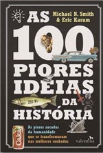 Ficha técnica e caractérísticas do produto 100 Piores Ideias da História, as - Valentina