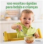 Ficha técnica e caractérísticas do produto 100 Receitas Rapidas para Bebes e Criancas. - Publifolha
