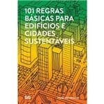 Ficha técnica e caractérísticas do produto 101 Regras Basicas para Edificios e Cidades Sustentaveis - Gg
