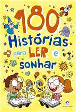Ficha técnica e caractérísticas do produto Livro - 180 Histórias para Ler e Sonhar - Ciranda Cultural