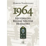 Ficha técnica e caractérísticas do produto 1964 - Historia do Regime Militar Brasileiro - Contexto