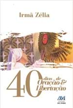 Ficha técnica e caractérísticas do produto 40 Dias de Oracao e Libertacao - Ave Maria