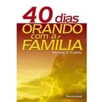 Ficha técnica e caractérísticas do produto 40 Dias Orando com a Família