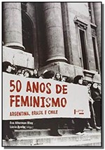 Ficha técnica e caractérísticas do produto 50 Anos de Feminismo: Argentina, Brasil, Chile - Edusp