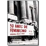 Ficha técnica e caractérísticas do produto 50 Anos de Feminismo: Argentina, Brasil, Chile