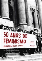 Ficha técnica e caractérísticas do produto 50 Anos de Feminismo - Argentina, Brasil e Chile - Edusp