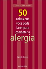 Ficha técnica e caractérísticas do produto 50 Coisas que Voce Pode Fazer para Combater a Alergia - Lafonte