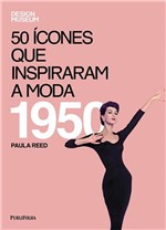 Ficha técnica e caractérísticas do produto 50 Icones que Inspiraram a Moda 1950 - Publifolha