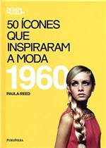 Ficha técnica e caractérísticas do produto 50 Icones que Inspiraram a Moda - 1960 - Publifolha