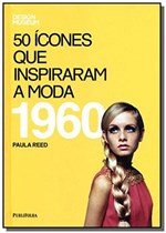 Ficha técnica e caractérísticas do produto 50 Icones que Inspiraram a Moda: 1960 - Publifolha