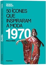 Ficha técnica e caractérísticas do produto 50 Icones que Inspiraram a Moda - 1970 - Publifolha - 1
