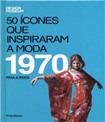 Ficha técnica e caractérísticas do produto 50 Icones que Inspiraram a Moda - 1970 - Publifolha