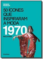 Ficha técnica e caractérísticas do produto 50 Icones que Inspiraram a Moda: 1970 - Publifolha