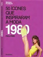 Ficha técnica e caractérísticas do produto 50 Icones que Inspiraram a Moda - 1980 - Publifolha - 1