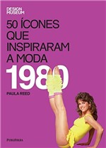 Ficha técnica e caractérísticas do produto 50 Icones que Inspiraram a Moda - 1980 - Publifolha