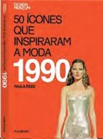 Ficha técnica e caractérísticas do produto 50 Icones que Inspiraram a Moda - 1990 - Publifolha - 1