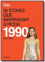 Ficha técnica e caractérísticas do produto 50 Icones que Inspiraram a Moda: 1990 - Publifolha