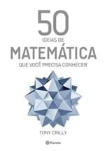 Ficha técnica e caractérísticas do produto 50 Ideias de Matemática que Você Precisa Conhecer - Crilly,tony - Ed....