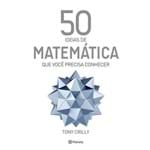 Ficha técnica e caractérísticas do produto 50 Idieias de Matematica que Voce Precisa Conhecer