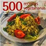 Livro - 500 Receitas Vegetarianas - as Mais Incríveis Receitas em um Único Livro