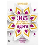 Ficha técnica e caractérísticas do produto 365 Reflexões para Viver o Agora - 1ª Ed.