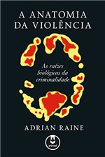 Ficha técnica e caractérísticas do produto A Anatomia da Violência: as Raízes Biológicas da Criminalidade